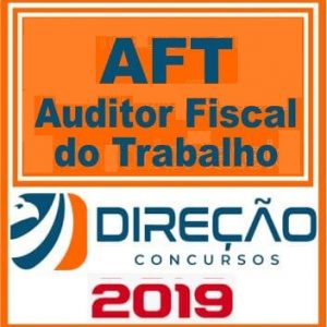 AFT (AUDITOR FISCAL DO TRABALHO) Direção Concursos 2019.1