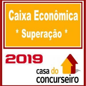 CAIXA ECONOMICA – CEF (SUPERAÇAO) CASA DO CONCURSEIRO 2019.2