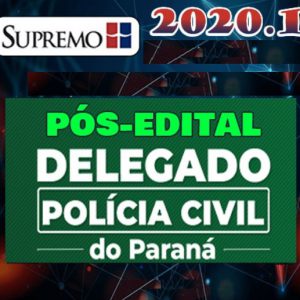 DPC-PR – Delegado da Polícia Civíl do Paraná Pós Edital – Supremo 2020.1