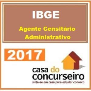 IBGE – Agente Censitário Administrativo – Casa do Concurseiro 2017