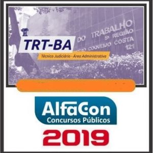 TRT BA (TÉCNICO ADMINISTRATIVO) Alfacon 2019.1