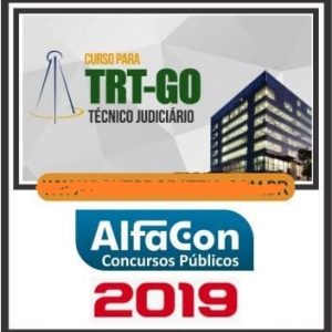TRT GO (TÉCNICO ADMINISTRATIVO) Alfacon 2019.1