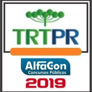 TRT PR (TÉCNICO ADMINISTRATIVO) ALFACON 2019.1