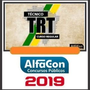TRT – REGULAR (TÉCNICO ADMINISTRATIVO) ALFACON 2019.1