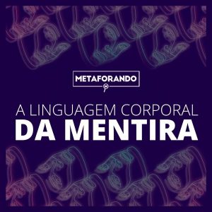 Linguagem Corporal da Mentira - Vitor Santos 2021