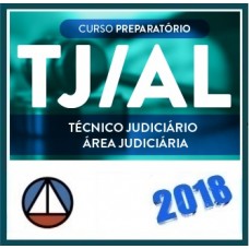 CURSO PARA O CONCURSO DO TRIBUNAL DE JUSTIÇA DE ALAGOAS (TJ/AL) TÉCNICO JUDICIÁRIO – ÁREA JUDICIÁRIA – CERS 2018