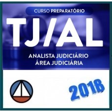 CURSO PARA O CONCURSO DO TRIBUNAL DE JUSTIÇA DE ALAGOAS (TJ/AL) – ANALISTA JUDICIÁRIO – ÁREA JUDICIÁRIA – CERS 2018