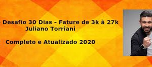 Desafio 30 Dias – Fature de 3k à 27k – Juliano Torriani 2020.1