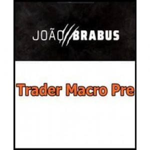 Trader Macro Pré - João Brabus - MARKETING DIGITAL