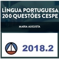 CURSO DE LÍNGUA PORTUGUESA 200 QUESTÕES CESPE – PROFA. MARIA AUGUSTA (DISCIPLINA ISOLADA) – CERS 2018.2
