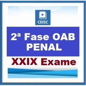 2ª Fase OAB XXIX Exame – DIREITO PENAL – Repescagem XXVIII + Aulas Inéditas Ceisc 2019.1