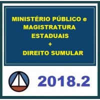COMBO: CURSO PARA O MINISTÉRIO PÚBLICO E MAGISTRATURA ESTADUAIS + DIREITO SUMULAR – CERS 2018.2