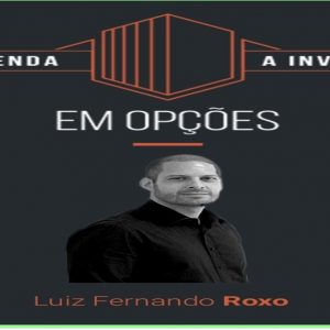 Curso Aprenda A Investir Em Opções – Luiz Fernando Roxo 2020.1