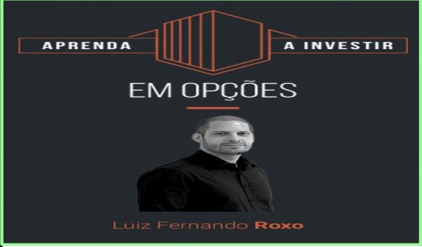 Curso Aprenda A Investir Em Opções – Luiz Fernando Roxo 2020.1