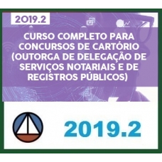 CURSO COMPLETO PARA CONCURSOS DE CARTÓRIO: OUTORGAS DE DELEGAÇÃO DE SERVIÇOS NOTARIAS E DE SERVIÇOS PÚBLICOS CERS 2019.2