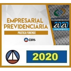 CURSO DE PRÁTICA FORENSE EMPRESARIAL PREVIDENCIÁRIA CERS 2020.1