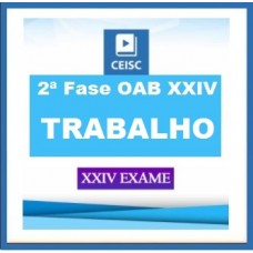 CURSO OAB 2ª FASE DE TRABALHO XXIV EXAME – CEISC 2017.2