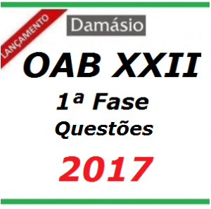 Curso OAB XXII 1ª Fase – QUESTÕES – (22º Exame de Ordem) Damásio 2017