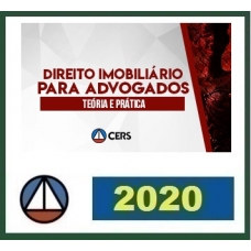 DIREITO IMOBILIÁRIO PARA ADVOGADOS: TEORIA E PRÁTICA CERS 2020.1