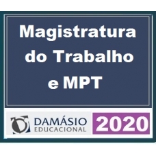 Magistratura do Trabalho e Ministério Público do Trabalho – TEORIA e PRÁTICA DAMÁSIO 2020.1