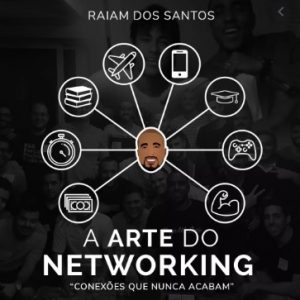 A Arte do NetWorking - Raiam Santos - marketing digital