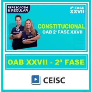 OAB 2 FASE XXVII (CONSTITUCIONAL) CEISC 2018.2