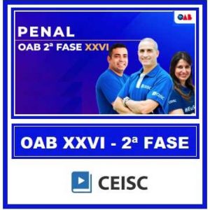 OAB 2ª FASE XXVI EXAME (PENAL) – CEISC 2018.2