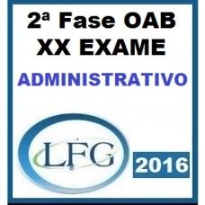 Curso para Exame OAB 2ª Fase XX Direito Administrativo LFG 2016
