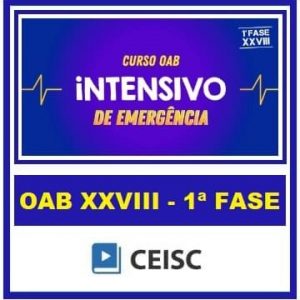 OAB XXVIII (INTENSIVO) EMERGÊNCIA – CEISC 2019.1