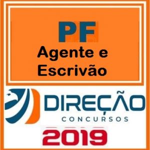 PF (AGENTE E ESCRIVÃO DA POLÍCIA FEDERAL) Direção Concursos 2019.1