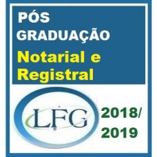 PÓS GRADUAÇÃO Direito Notarial e Registral (Cartórios) LFG 2019.1