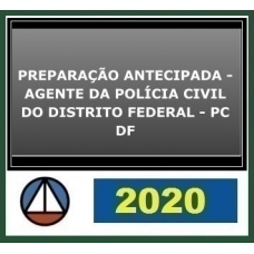 PREPARAÇÃO ANTECIPADA – AGENTE DA POLÍCIA CIVIL DO DISTRITO FEDERAL – PC DF CERS 2020.1
