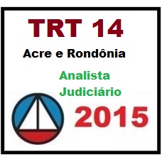 Curso para Concurso TRT14 (Acre e Rondônia) Analista Judiciário CERS 2015.2