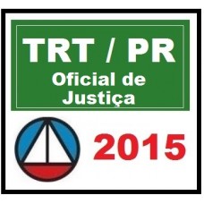 Curso para Concurso TRT PR (Paraná TRT9) Oficial de Justiça Avaliador CERS 2015.2