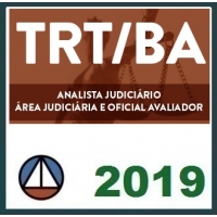 TRT BA Analista Judiciário (Área Judiciária e Oficial Avaliador) Tribunal Regional do Trabalho da Bahia CERS 2019.1